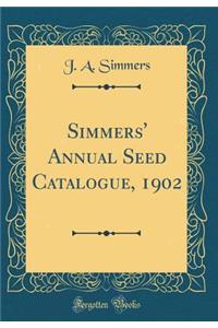 Simmers' Annual Seed Catalogue, 1902 (Classic Reprint)