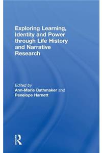 Exploring Learning, Identity and Power Through Life History and Narrative Research