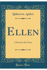 Ellen: A Poem for the Times (Classic Reprint)