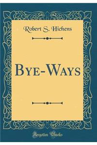 Bye-Ways (Classic Reprint)