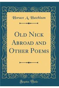 Old Nick Abroad and Other Poems (Classic Reprint)