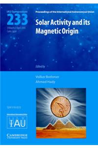 Solar Activity and Its Magnetic Origin (IAU S233)