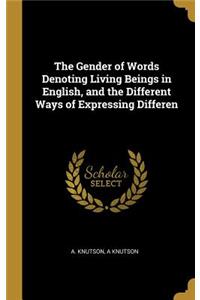 Gender of Words Denoting Living Beings in English, and the Different Ways of Expressing Differen