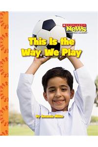 This Is the Way We Play