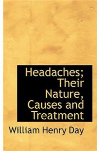 Headaches; Their Nature, Causes and Treatment