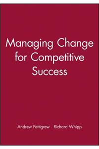 Managing Change for Competitive Success