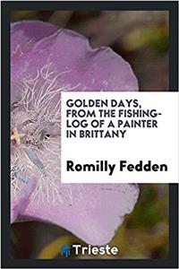 GOLDEN DAYS, FROM THE FISHING-LOG OF A P