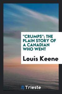 Crumps; The Plain Story of a Canadian Who Went
