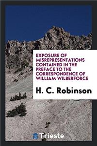Exposure of Misrepresentations Contained in the Preface to The Correspondence of William Wilberforce