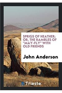 SPRIGS OF HEATHER; OR, THE RAMBLES OF  M