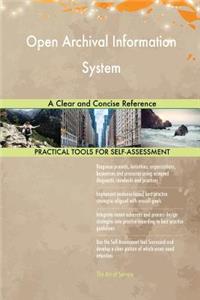 Open Archival Information System A Clear and Concise Reference