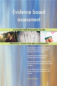 Evidence based assessment Complete Self-Assessment Guide