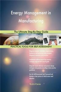 Energy Management in Manufacturing The Ultimate Step-By-Step Guide