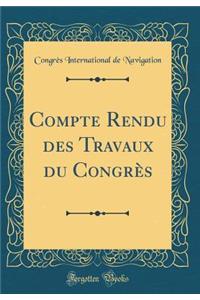 Compte Rendu Des Travaux Du Congrï¿½s (Classic Reprint)