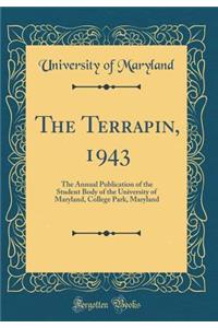 The Terrapin, 1943: The Annual Publication of the Student Body of the University of Maryland, College Park, Maryland (Classic Reprint)
