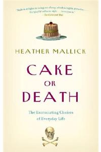 Cake or Death: The Excruciating Choices of Everyday Life