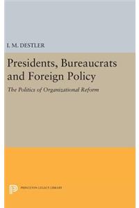 Presidents, Bureaucrats and Foreign Policy