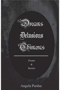 Dreams, Delusions, Chimeras