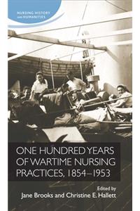 One Hundred Years of Wartime Nursing Practices, 1854-1953