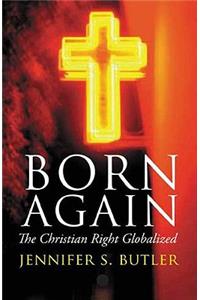 Born Again: The Christian Right Globalized