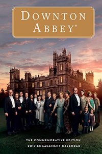 Downton Abbey 2017 Calendar: The Commemorative Edition