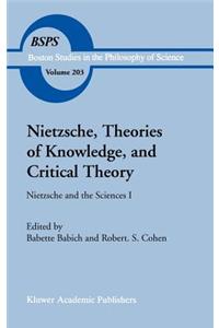 Nietzsche, Theories of Knowledge, and Critical Theory: Nietzsche and the Sciences I