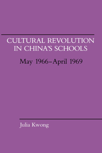 Cultural Revolution in China's Schools, May 1966-April 1969