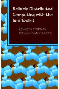 Reliable Distributed Computing with the Isis Toolkit