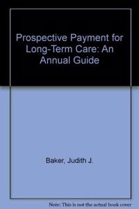 Prospective Payment for Long-Term Care: An Annual Guide