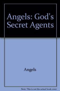 Angels: God's Secret Agents