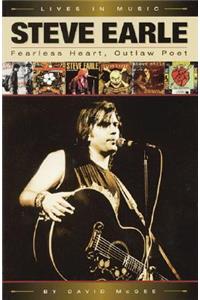 Steve Earle: Fearless Heart, Outlaw Poet