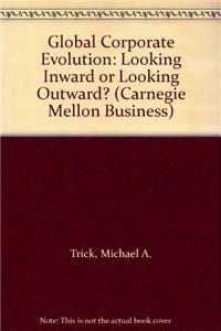 Global Corporate Evolution: Looking Inward or Looking Outward?