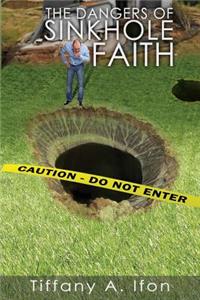 Dangers Of Sinkhole Faith