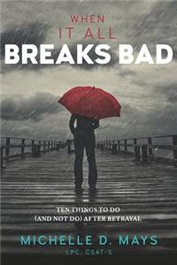 When It All Breaks Bad: Ten Things to Do (and Not Do) After Betrayal