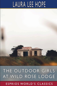 Outdoor Girls at Wild Rose Lodge (Esprios Classics)