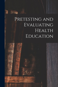 Pretesting and Evaluating Health Education