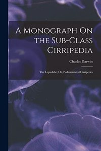 A Monograph On the Sub-Class Cirripedia