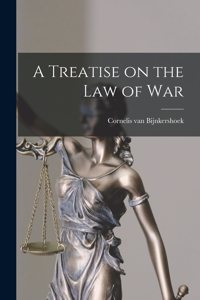 Treatise on the Law of War