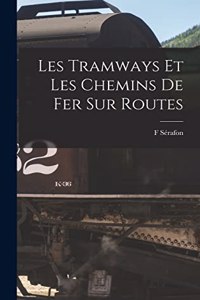 Les Tramways Et Les Chemins De Fer Sur Routes