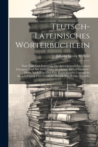Teutsch-lateinisches Wörterbüchlein