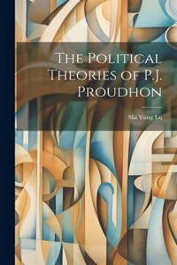 Political Theories of P.J. Proudhon
