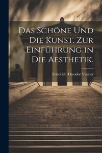Das Schöne und die Kunst. Zur Einführung in die Aesthetik.