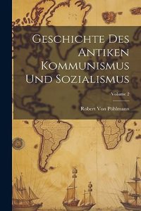 Geschichte Des Antiken Kommunismus Und Sozialismus; Volume 2