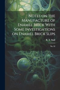 Notes on the Manufacture of Enamel Brick With Some Investigations on Enamel Brick Slips