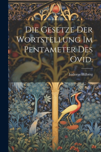 Gesetze der Wortstellung im Pentameter des Ovid.