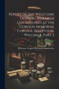Report of the Wellcome Tropical Research Laboratories at the Gordon Memorial College, Khartoum, Volume 4, part 2