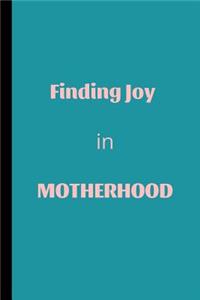 Finding Joy In Motherhood