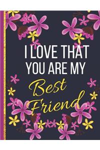 I Love That You Are My Best Friend