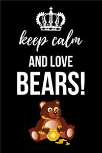 Keep Calm And Love Bears!