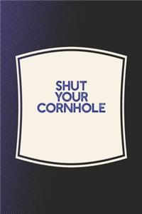 Shut Your Cornhole